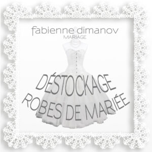 DÉSTOCKAGE ROBES DE MARIÉES - Fabienne Dimanov Paris